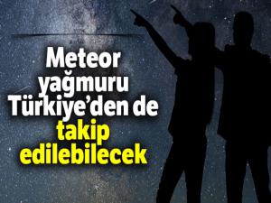 Meteor yağmuru Türkiye'den de takip edilebilecek