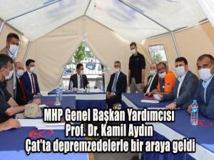 MHP Genel Başkan Yardımcısı Prof. Dr. Kamil Aydın Çat'ta depremzedelerle bir araya geldi