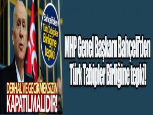 MHP Genel Başkanı Bahçeli'den Türk Tabipler Birliğine tepki!