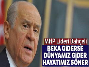 MHP Lideri Bahçeli: Bekayı bilmeyen milleti bilmez, tehditleri görmez, tarihten anlamaz, ecdadı tanımaz