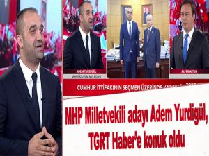 MHP Milletvekili adayı Adem Yurdigül, TGRT Habere konuk oldu Kaynak: MHP Milletvekili adayı Adem Yurdigül, TGRT Habere konuk oldu 