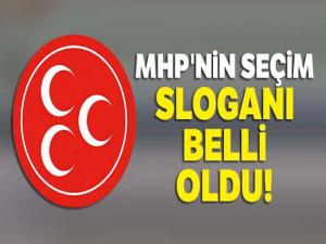 MHP'nin seçim sloganı belli oldu!