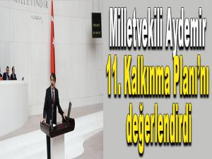  Milletvekili Aydemir 11. Kalkınma Planını değerlendirdi