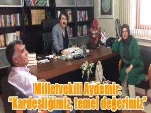 Milletvekili Aydemir: Kardeşliğimiz, temel değerimiz