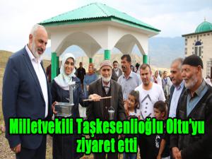 Milletvekili Taşkesenlioğlu Oltuyu ziyaret etti