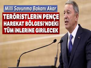 Milli Savunma Bakanı Hulusi Akar: 'Teröristlerin tüm inlerine girilecek'