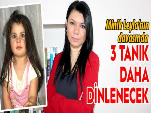 Minik Leylanın davasında 3 tanık daha dinlenecek