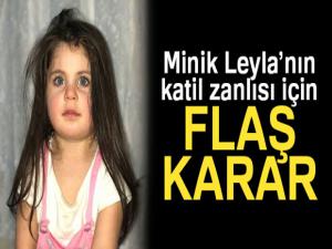 Minik Leyla'nın katil zanlısı hakkında flaş karar