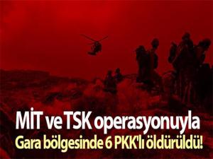 MİT ve TSK operasyonuyla Gara bölgesinde 6 PKK'lı öldürüldü