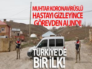 Muhtar Koronavirüslü hastayı gizleyince görevden alındı! Türkiye'de bir ilk