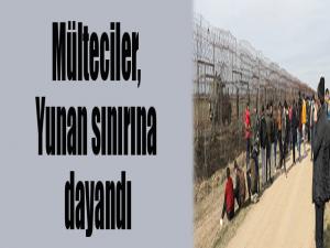 Mülteciler, Yunan sınırına dayandı