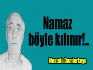 Namaz Böyle Kılınır!..