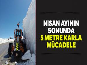 Nisan ayının sonunda 5 metre karla mücadele