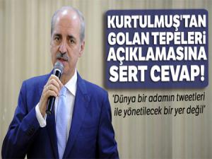 Numan Kurtulmuş'tan Golan Tepeleri açıklamasına sert cevap!