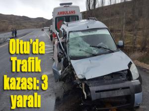  Oltuda Trafik kazası: 3 yaralı