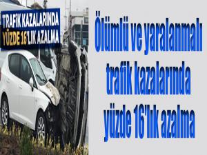 Ölümlü ve yaralanmalı trafik kazalarında yüzde 16'lık azalma