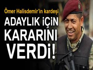 Ömer Halisdemir'in kardeşi adaylık için kararını verdi!