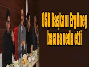 OSB Başkanı Ergüney basına veda etti