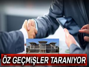 Öz geçmişler taranıyor