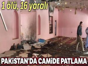 Pakistan'da camide patlama: 1 ölü, 16 yaralı