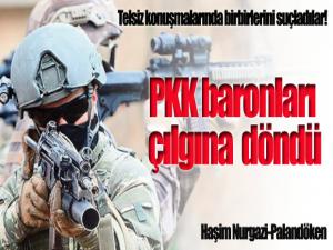 PKK baronları çılgına döndü