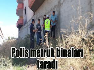 Polis metruk binaları taradı