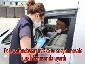 Polis vatandaşları maske ve sosyal mesafe kuralı konusunda uyardı