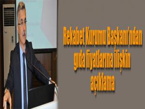 Rekabet Kurumu Başkanı'ndan gıda fiyatlarına ilişkin açıklama!