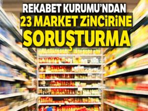 Rekabet Kurumu'ndan 23 market zincirine soruşturma