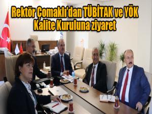 Rektör Çomaklıdan TÜBİTAK ve YÖK Kalite Kuruluna ziyaret