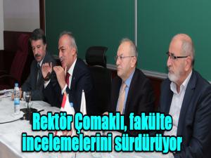 Rektör Çomaklı, fakülte incelemelerini sürdürüyor