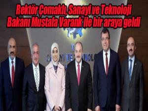 Rektör Çomaklı, Sanayi ve Teknoloji Bakanı Mustafa Varank ile bir araya geldi