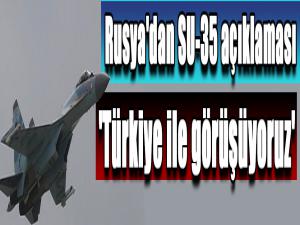 Rusya'dan SU-35 açıklaması: 'Türkiye ile görüşüyoruz'