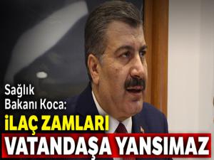 Sağlık Bakanı Koca: İlaç zamları vatandaşa yansımaz