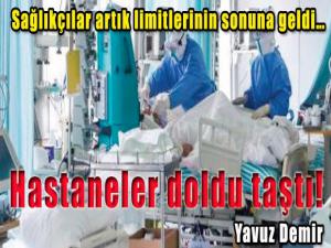 Sağlıkçılar artık limitlerinin sonuna geldi  Hastaneler doldu taştı!