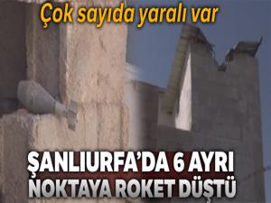 Şanlıurfa'da 6 ayrı noktaya roket düştü