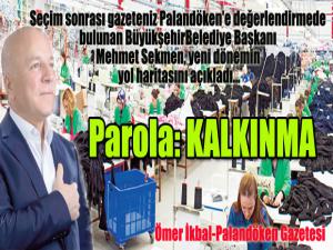 Seçim sonrası gazeteniz Palandöken'e değerlendirmede bulunan Büyükşehir Belediye Başkanı Mehmet Sekmen, yeni dönemin yol haritasını açıkladı...Parola: Kalkınma!