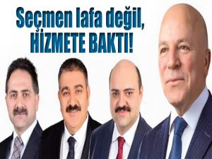 Seçmen lafa değil HİZMETE BAKTI