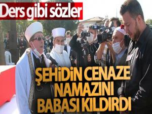 Şehidin cenaze namazını imam olan babası kıldırdı, sözleri ders verdi