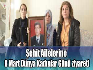 Şehit Ailelerine 8 Mart Dünya Kadınlar Günü ziyareti