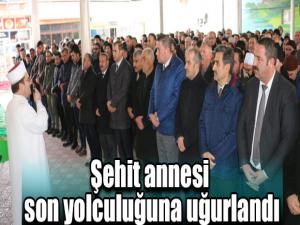 Şehit annesi son yolculuğuna uğurlandı