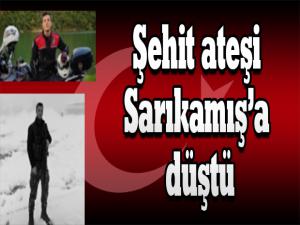 Şehit ateşi Sarıkamışa düştü