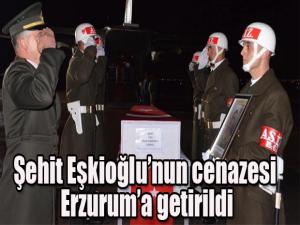 Şehit Eşkioğlunun cenazesi Erzuruma getirildi