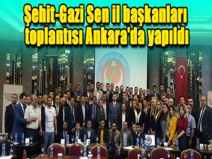 Şehit-Gazi Sen il başkanları toplantısı Ankara'da yapıldı