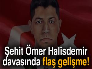 Şehit Ömer Halisdemir davasında flaş gelişme!