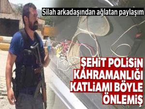 Şehit polisin kahramanlığı katliamı böyle önlemiş