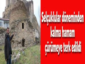 Selçuklular döneminden kalma hamam çürümeye terk edildi