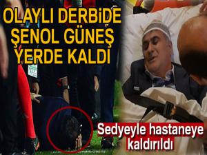 Şenol Güneş, ambulansla hastaneye kaldırıldı