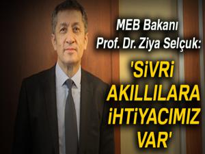 'Sivri akıllılara ihtiyacımız var'