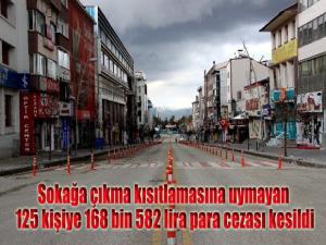 Sokağa çıkma kısıtlamasına uymayan 125 kişiye 168 bin 582 lira para cezası kesildi